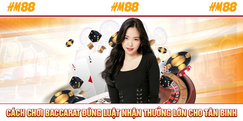 Cách chơi baccarat
