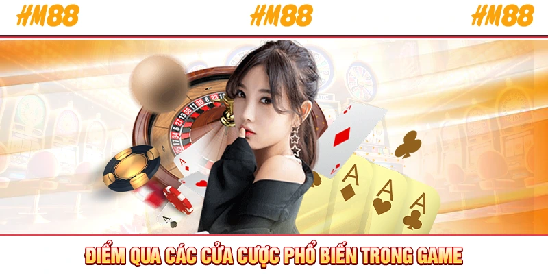 Điểm qua các cửa cược phổ biến trong game