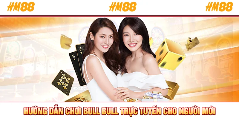 Hướng dẫn chơi bull bull trực tuyến cho người mới